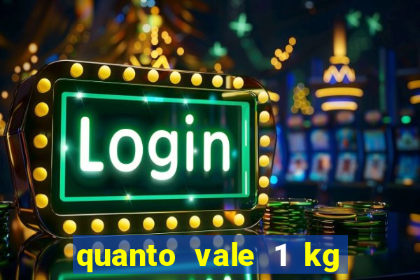 quanto vale 1 kg de lacre de latinha 2024